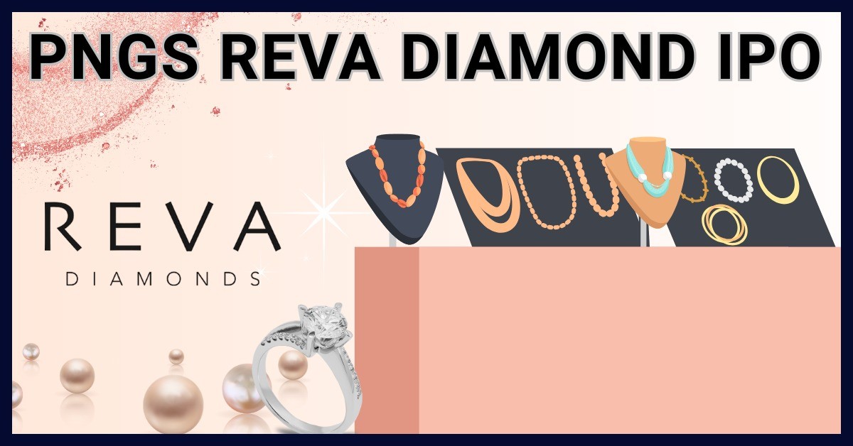 PNGS Reva Diamond Jewellery IPO: A Sparkling Mainboard Debut from the House of PNG